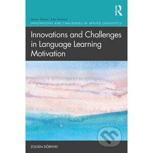 Innovations and Challenges in Language Learning Motivation - Zoltán Dörnyei​