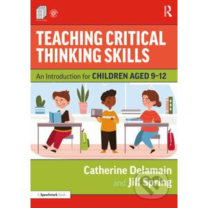 Teaching Critical Thinking Skills - Catherine Delamain, Jill Spring