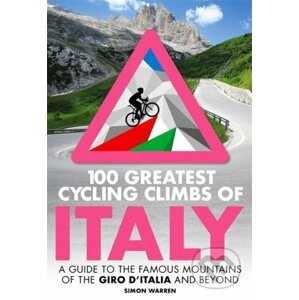 100 Greatest Cycling Climbs of Italy - Simon Warren