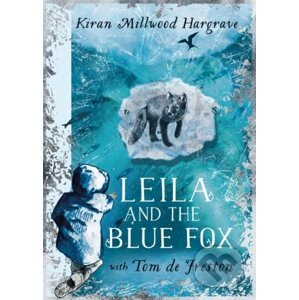 Leila and the Blue Fox - Kiran Millwood Hargrave, Tom de Freston (ilustrátor)