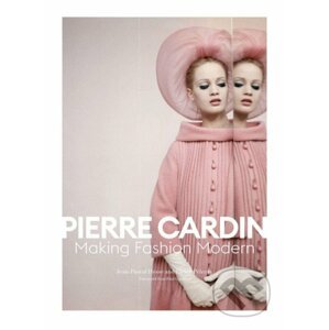Pierre Cardin : Making Fashion Modern - Jean-Pascal Hesse, Pierre Pelegry