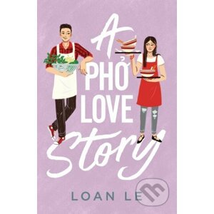 A Pho Love Story - Loan Le