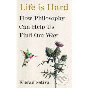Life Is Hard - Kieran Setiya