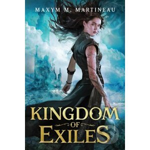 Kingdom of Exiles - Maxym M. Martineau