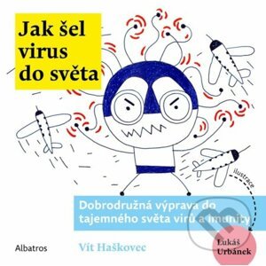 Jak šel virus do světa - Ondřej Müller, Vít Haškovec, Lukáš Urbánek (Ilustrátor)