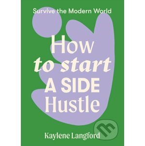 How to Start a Side Hustle - Kaylene Langford