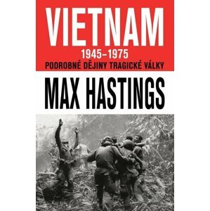 Vietnam 1945 - 1975 - Max Hastings