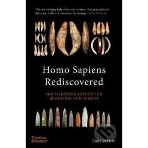 Homo Sapiens Rediscovered - Paul Pettitt