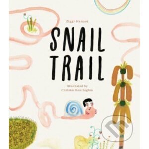 Snail Trail - Ziggy Hanaor, Christos Kourtoglou (ilustrátor)