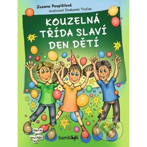 Kouzelná třída slaví Den dětí - Zuzana Pospíšilová, Drahomír Trsťan