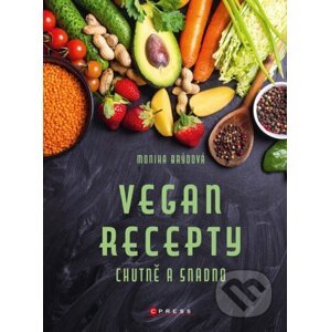 Vegan recepty: chutně a snadno - Monika Brýdová