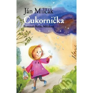 Cukornička - Ján Milčák, Renáta Milčáková (ilustrátor)