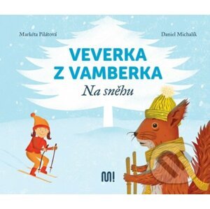Veverka z Vamberka - Na sněhu - Markéta Pilátová, Daniel Michalík (Ilustrátor)