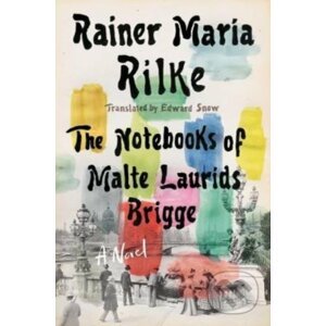 Notebooks of Malte Laurids Brigge - Rainer Maria Rilke