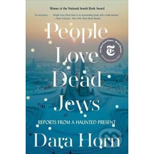 People Love Dead Jews - Dara Horn