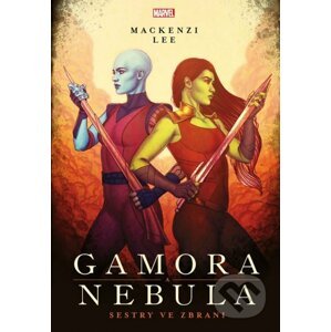 Marvel: Gamora a Nebula. Sestry ve zbrani - Mackenzi Lee