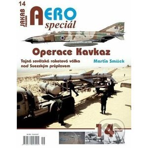 AEROspeciál 14 - Operace Kavkaz - Tajná sovětská raketová válka nad Suezským průplavem - Martin Smíšek