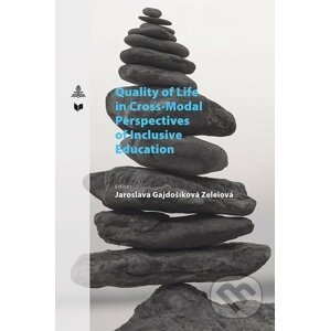 Quality of Life in Cross-Modal Perspectives of Inclusive Education - Jaroslava Gajdošíková Zeleiová