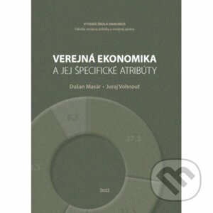 Verejná ekonomika a jej špecifické atribúty - Dušan Masár, Juraj Vohnout