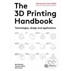 The 3D Printing Handbook - Ben Redwood, Filemon Schöffer, Brian Garret