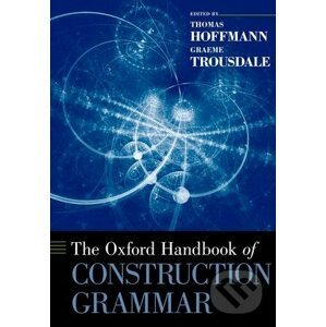 The Oxford Handbook of Construction Grammar - Thomas Hoffmann, Graeme Trousdale
