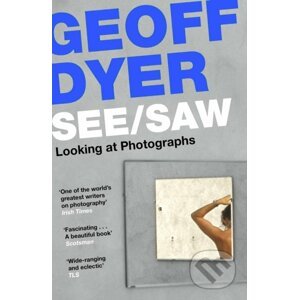 See/Saw - Geoff Dyer