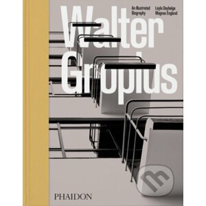 Walter Gropius, An Illustrated Biography - Leyla Daybelge