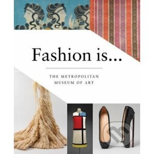Fashion Is... - Metropolitan Museum of Art