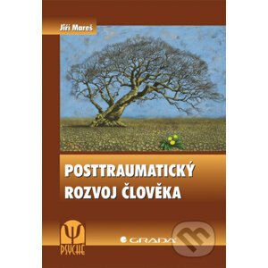 Posttraumatický rozvoj člověka - Jiří Mareš