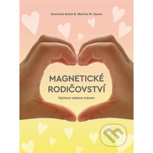 Magnetické rodičovství - Dominika Boček, Martina W. Opava