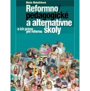 Reformnopedagogické školy a alternatívne školy a ich prínos pre reformu školy - Mária Matulčíková
