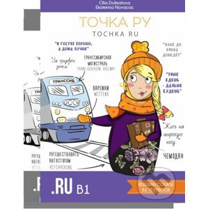 Tochka Ru / Tochka Ru: Russian Course B1 (textbook and workbook) - Dolmatova Olia, Novacac Ekaterina