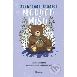 Záchranná stanica: Medveď Mišo - Zuzana Štelbaská, Lucia Zednikovičová (ilustrátor)