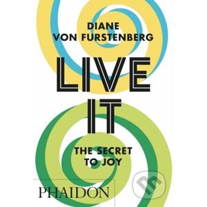 Live It, The Secret to Joy - Diane von Furstenberg