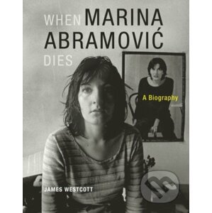 When Marina Abramovic Dies - James Westcott