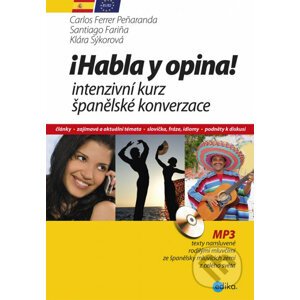Habla y opina! (Intenzivní kurz španělské konverzace) - Carlos Ferrer Peňaranda, Santiago Farina, Klára Sýkorová