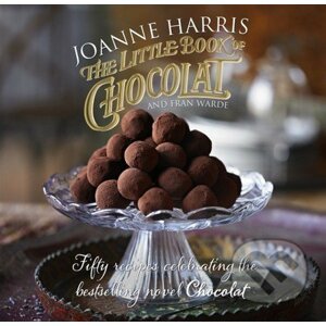 The Little Book of Chocolat - Joanne Harris, Fran Warde