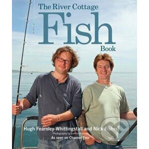 The River Cottage Fish Book - Nick Fisher, Hugh Fearnley-Whittingstall
