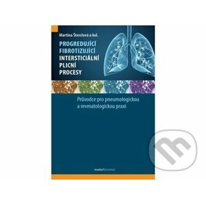 Progredující fibrotizující intersticiální plicní procesy - Martina Šterclová, kolektiv autorů
