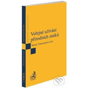 Veřejné užívání přírodních statků - Karel Huneš, Veronika Tomoszková