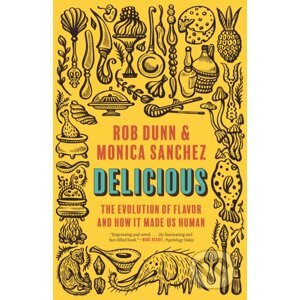 Delicious - Rob Dunn, Monica Sanchez