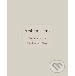 Arsham-isms - Daniel Arsham