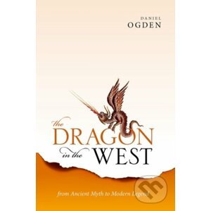 The Dragon in the West - Daniel (Professor of Ancient History, Professor of Ancient History, University of Exeter) Ogden
