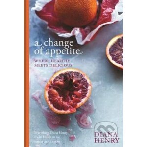 A Change of Appetite - Diana Henry