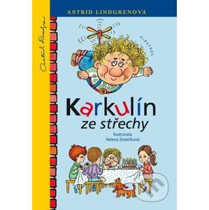 Karkulín ze střechy - Astrid Lindgren, Helena Zmatlíková (Ilustrátor)