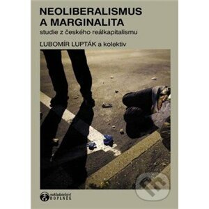 Neoliberalismus a marginalita - Ľubomír Lupták a kolektív