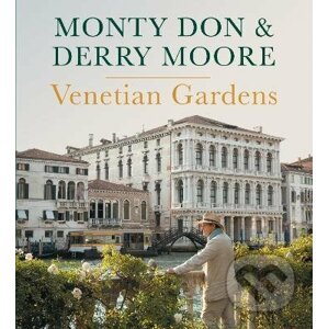 Venetian Gardens - Monty Don, Derry Moore