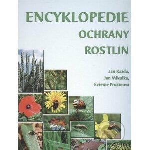 Encyklopedie ochrany rostlin - Jan Kazda, Jan Mikulka, Evženie Prokinová