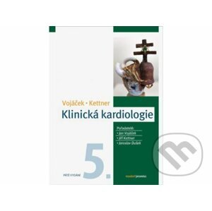 Klinická kardiologie - Jan Vojáček, Jiří Kettner, kolektív autorů