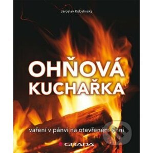 Ohňová kuchařka - Jaroslav Kobylinský